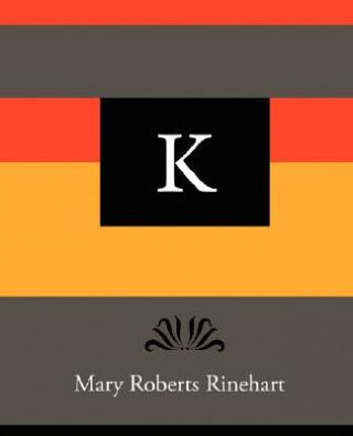 Livre K - Mary Roberts Rinehart Mary Roberts Rinehart