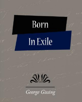 Kniha Born in Exile George Gissing