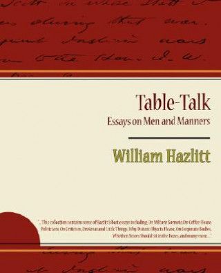 Könyv Table-Talk, Essays on Men and Manners William Hazlitt