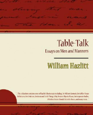 Kniha Table-Talk, Essays on Men and Manners William Hazlitt