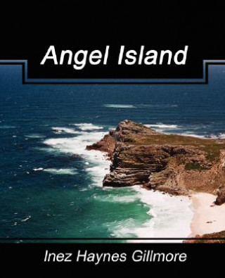 Knjiga Angel Island Inez Haynes Gillmore