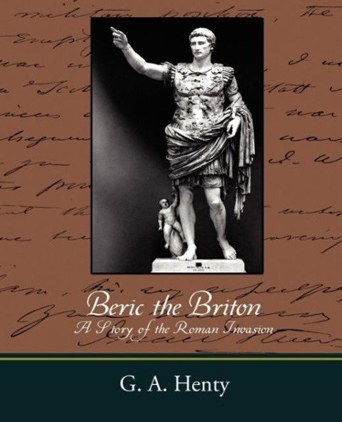 Buch Beric the Briton a Story of the Roman Invasion G. A. Henty