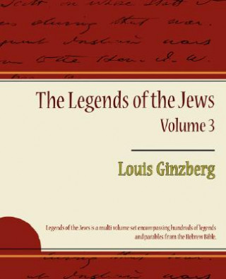 Könyv Legends of the Jews - Volume 3 Louis Ginzberg