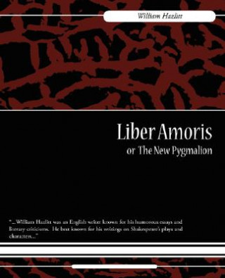 Книга Liber Amoris, Or, the New Pygmalion William Hazlitt