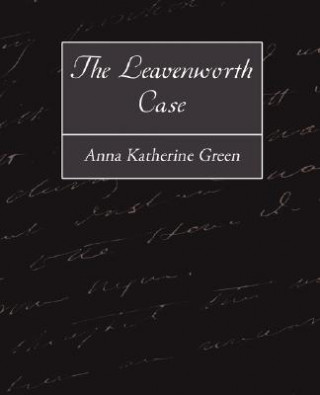 Kniha Leavenworth Case Anna Katherine Green