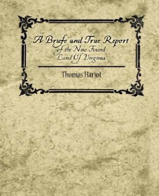 Könyv Briefe and True Report of the New Found Land of Virginia Thomas Hariot