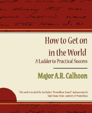 Könyv How to Get on in the World - A Ladder to Practical Success Major a R Calhoon