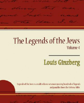 Kniha Legends of the Jews Volume 4 Louis Ginzberg