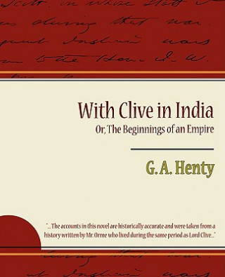 Книга With Clive in India Or, the Beginnings of an Empire G. A. Henty