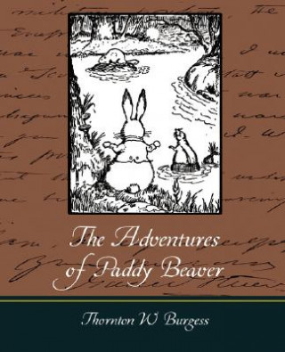 Kniha Adventures of Paddy Beaver Thornton W Burgess