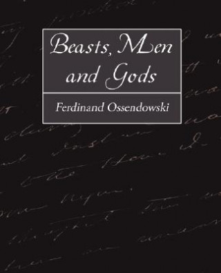 Knjiga Beasts, Men and Gods Ferdinand Ossendowski
