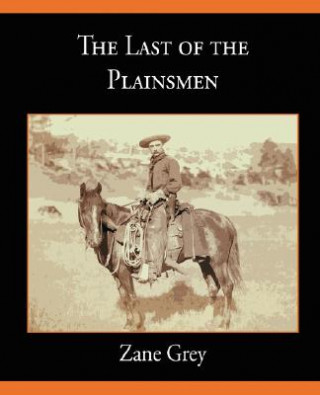 Książka Last of the Plainsmen Zane Grey