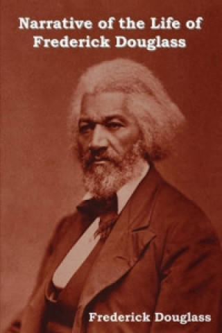 Book Narrative of the Life of Frederick Douglass Frederick Douglass