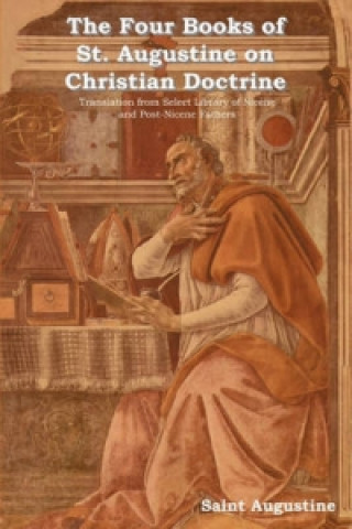 Carte Four Books of St. Augustine on Christian Doctrine Saint Augustine of Hippo