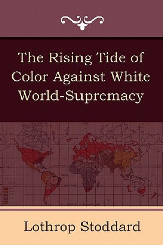 Kniha Rising Tide of Color Against White World-Supremacy Lothrop Stoddard