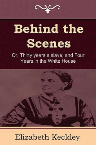 Livre Behind the Scenes Elizabeth Keckley