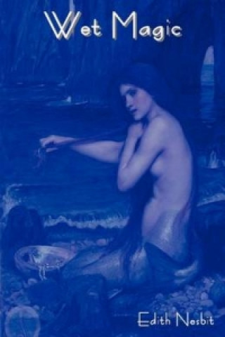 Knjiga Wet Magic Edith Nesbit