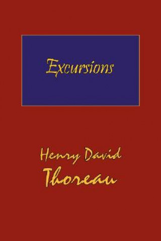 Carte Thoreau's Excursions with a Biographical 'Sketch' by Ralph Waldo Emerson (Hard Cover with Dust Jacket) Henry David Thoreau