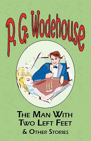 Carte Man with Two Left Feet & Other Stories - From the Manor Wodehouse Collection, a Selection from the Early Works of P. G. Wodehouse P G Wodehouse