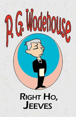 Kniha Right Ho, Jeeves - From the Manor Wodehouse Collection, a selection from the early works of P. G. Wodehouse P G Wodehouse
