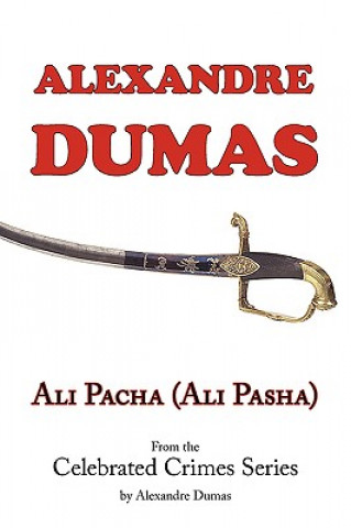 Könyv Ali Pacha (Ali Pasha) - From the Celebrated Crimes Series by Alexandre Dumas Alexandre Dumas