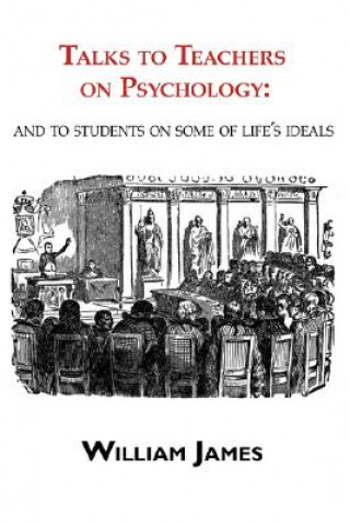 Kniha Talks to Teachers on Psychology William James