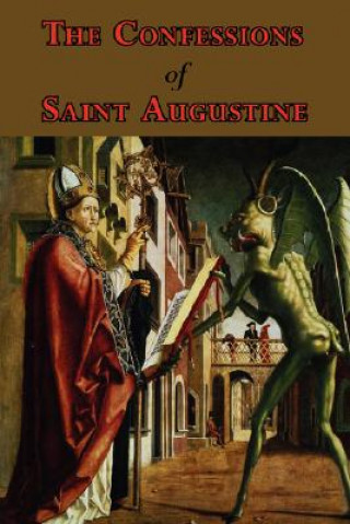 Kniha Confessions of Saint Augustine - Complete Thirteen Books Saint Augustine of Hippo