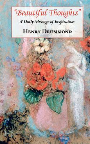 Book Beautiful Thoughts - A Daily Message of Inspiration Henry Drummond