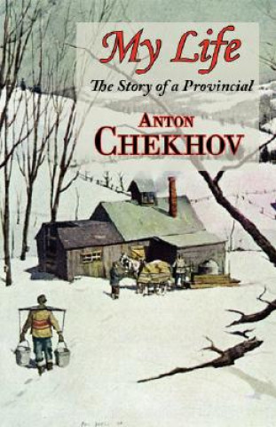 Könyv My Life (the Story of a Provincial) Anton Pavlovich Chekhov