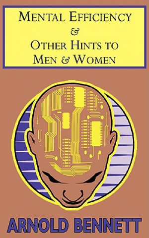 Kniha Mental Efficiency & Other Hints to Men & Women Arnold Bennett