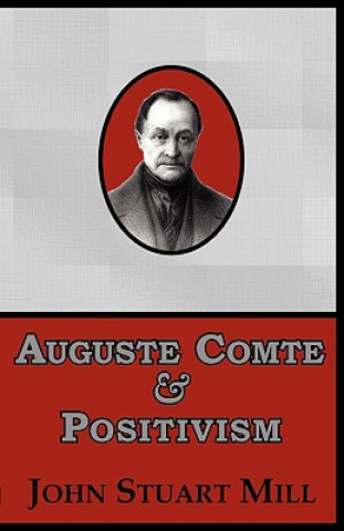 Kniha Auguste Comte & Positivism John Stuart Mill