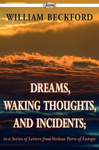 Libro Dreams, Waking Thoughts, and Incidents William Beckford