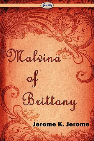 Könyv Malvina of Brittany Jerome Klapka Jerome