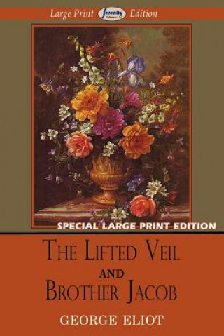 Könyv Lifted Veil and Brother Jacob (Large Print Edition) George Eliot