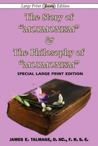 Carte Story of Mormonism & The Philosophy of Mormonism (Large Print Edition) James E Talmage