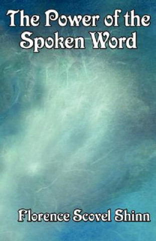 Kniha Power of the Spoken Word Florence Scovel Shinn