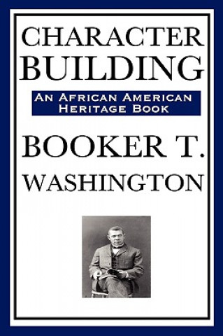 Knjiga Character Building (an African American Heritage Book) Booker T Washington