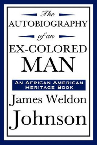 Carte Autobiography of an Ex-Colored Man (an African American Heritage Book) James Weldon Johnson