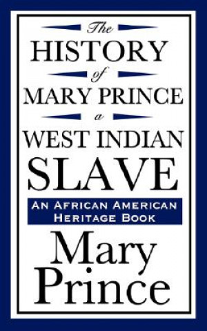 Kniha History of Mary Prince, a West Indian Slave (an African American Heritage Book) Mary Prince