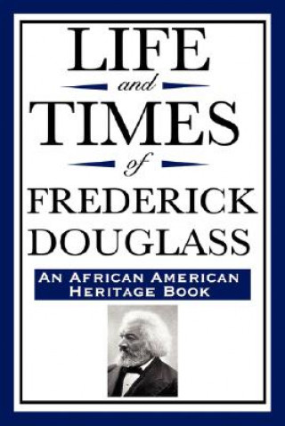 Книга Life and Times of Frederick Douglass (an African American Heritage Book) Frederick Douglass