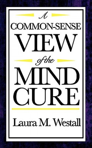 Buch Common-Sense View of the Mind Cure Laura M Westall