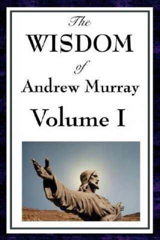 Könyv Wisdom of Andrew Murray Vol I Andrew Murray