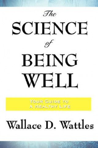 Kniha Science of Being Well Wallace D. Wattles