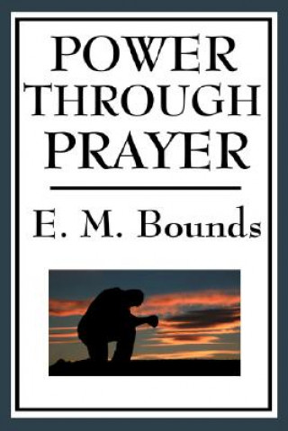 Kniha Power Through Prayer Edward M Bounds