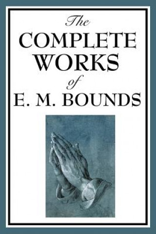 Книга Complete Works of E. M. Bounds Edward M Bounds