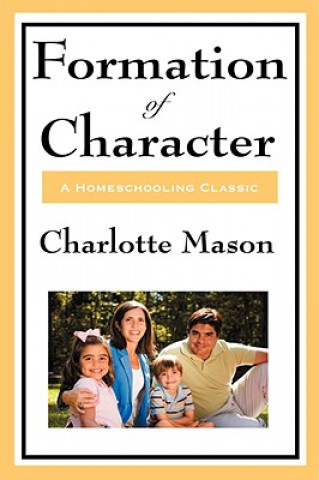 Könyv Formation of Character Charlotte Mason