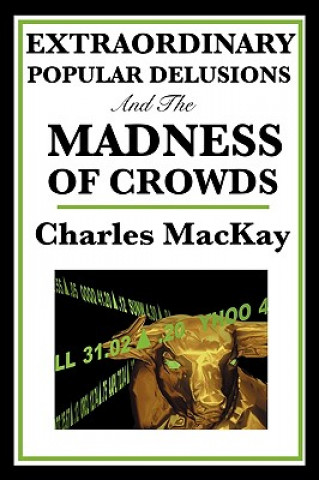 Książka Extraordinary Popular Delusions and the Madness of Crowds Charles MacKay