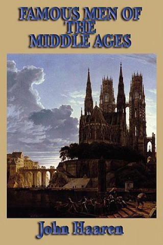 Livre Famous Men of the Middle Ages John H Haaren