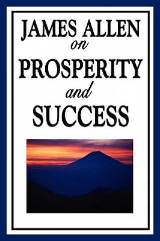 Kniha James Allen on Prosperity and Success James (University of Pittsburgh) Allen