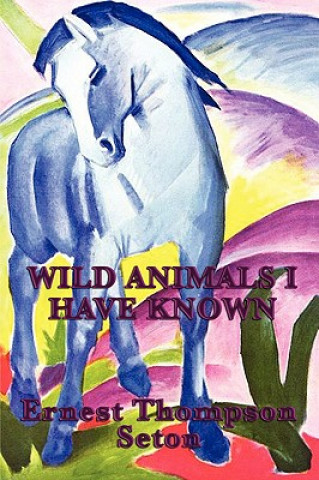 Book Wild Animals I Have Known Ernest Thompson Seton